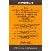 Professional's The Aadhaar (Targeted Delivery of Financial and Other Subsidies, Benefits and Services) Act, 2016 Bare Act
